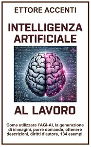 INTELLIGENZA ARTIFICIALE AL LAVORO: Come utilizzare l'AGI-AI