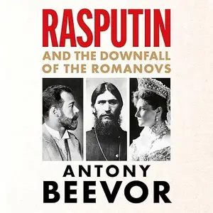 Rasputin: And the Downfall of the Romanovs [Audiobook]