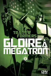 Transformers - Gloire à Mégatron - Tome 2