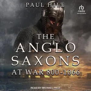 The Anglo-Saxons at War: 800-1066