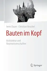Bauten im Kopf: Architektur und Neurowissenschaften