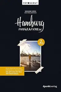 Hamburg fotografieren: Von St. Pauli über die Sternschanze bis zur Speicherstadt. Mit QR-Codes für über 100 Fotolocations