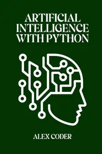 Artificial Intelligence with Python: Building Intelligent Systems with scikit-learn, TensorFlow, and Keras