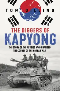 The Diggers of Kapyong: The story of the Aussies who changed the course of the Korean War