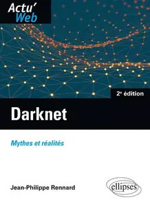 Jean-Philippe Rennard, "Darknet : Mythes et réalités", 2e éd.