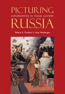 Picturing Russia: Explorations in Visual Culture