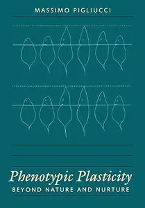Phenotypic Plasticity: Beyond Nature and Nurture
