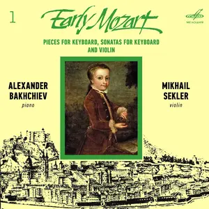 Alexander Bakhchiev & Mikhail Sekler - Early Mozart – 1. Pieces for Keyboard, Sonatas for Keyboard and Violin (2026) [24/44]