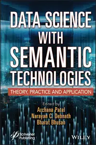 Data Science with Semantic Technologies: Theory, Practice and Application