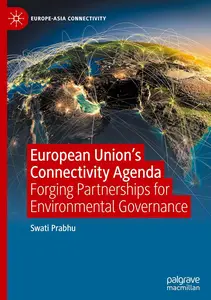 European Union's Connectivity Agenda: Forging Partnerships for Environmental Governance (Europe-Asia Connectivity)