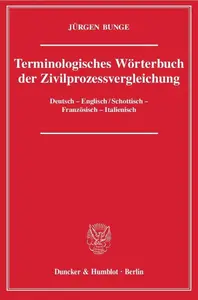 Terminologisches Wörterbuch der Zivilprozessvergleichung: Deutsch - Englisch / Schottisch - Französisch - Italienisch