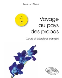 Bernhard Elsner, "Voyage au pays des probas: Cours et exercices corrigés, L1, L2"