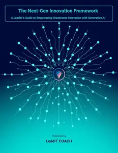 The Next-Gen Innovation Framework : A Leader’s Guide to Empowering Grassroots Innovation with Generative AI