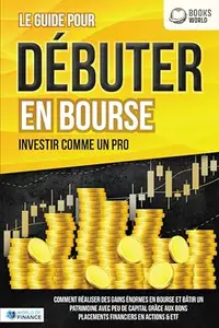 LES ACTIONS POUR DÉBUTANTS EN BOURSE: Le guide de l'investisseur en actions et ETF. Comment faire de bons placements