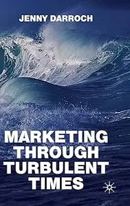 Marketing Through Turbulent Times