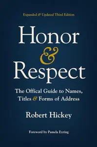 Honor and Respect: The Official Guide to Names, Titles, and Forms of Address, 3rd Edition