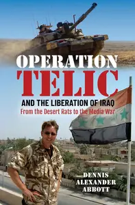 Operation Telic and the Liberation of Iraq: From the Desert Rats to the Media War