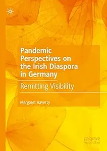 Pandemic Perspectives on the Irish Diaspora in Germany: Remitting Visibility