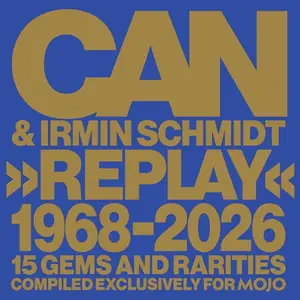Can & Irmin Schmidt - Replay 1968-2026 (15 Gems And Rarities Compiled Exclusively For Mojo) (2026)