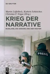 Krieg Der Narrative: Russland, Die Ukraine Und Der Westen