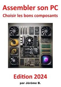 Jérôme B., "Assembler son PC: Choisir les bons composants"