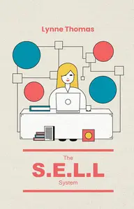 The S.E.L.L. System: A Comprehensive Guide to Success in Marketing and Selling for New and Small Businesses