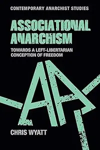 Associational anarchism: Towards a left-libertarian conception of freedom