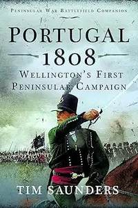 Portugal 1808: Wellington’s First Peninsular Campaign