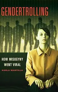 Gendertrolling: How Misogyny Went Viral