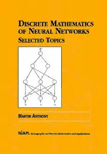 Martin Anthony, "Discrete Mathematics of Neural Networks: Selected Topics"