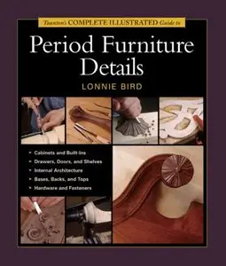 Taunton's Complete Illustrated Guide to Period Furniture Details by Lonnie Bird (Repost)