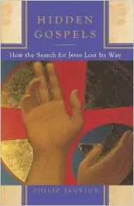 Hidden Gospels: How the Search for Jesus Lost Its Way