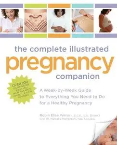 The Complete Illustrated Pregnancy Companion: A Week-by-Week Guide to Everything You Need To Do for a Healthy Pregnancy