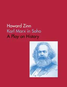 «Karl Marx In Soho: A Play On History» by Howard Zinn