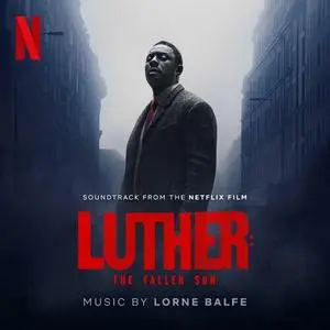 Lorne Balfe - Luther: The Fallen Sun (Soundtrack from the Netflix Film) (2023) [Official Digital Download]