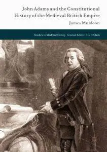 John Adams and the Constitutional History of the Medieval British Empire