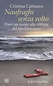 Cristina Cattaneo - Naufraghi senza volto. Dare un nome alle vittime del Mediterraneo