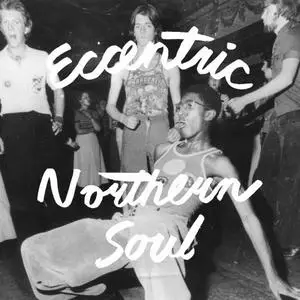 VA - Eccentric Northern Soul (2023) [Official Digital Download]
