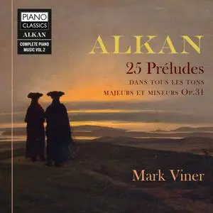 Mark Viner - Alkan: 25 Préludes dans les tons majeurs et mineurs, Op. 31 (2019)