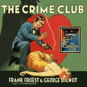 «The Crime Club» by Frank Froest,George Dilnot