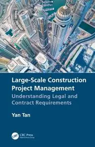 Large-Scale Construction Project Management: Understanding Legal and Contract Requirements