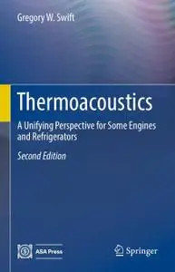 Thermoacoustics: A Unifying Perspective for Some Engines and Refrigerators, Second Edition