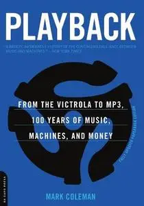 Playback: From the Victrola to MP3, 100 Years of Music, Machines, and Money (Repost)