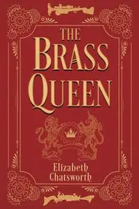 «The Brass Queen» by Elizabeth Chatsworth