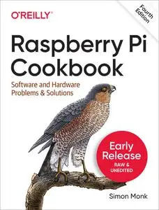 Raspberry Pi Cookbook, 4th Edition (Fourth Early Release)