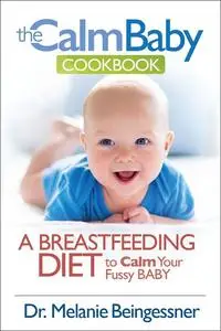 «The Calm Baby Cookbook» by Beingessner L. Melanie