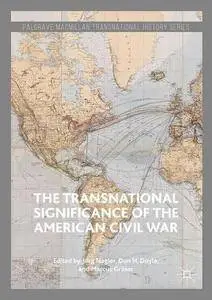 The Transnational Significance of the American Civil War (Palgrave Macmillan Transnational History Series) [Repost]