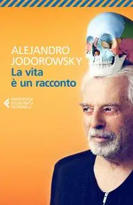 Alejandro Jodorowsky - La vita è un racconto