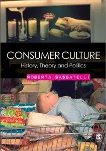 Roberta Sassatelli - Consumer Culture: History, Theory and Politics [Repost]