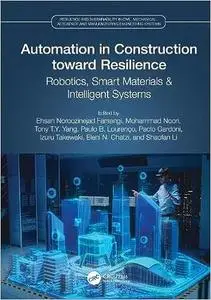 Automation in Construction toward Resilience: Robotics, Smart Materials and Intelligent Systems